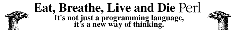 Eat, Breathe, Live and Die Perl